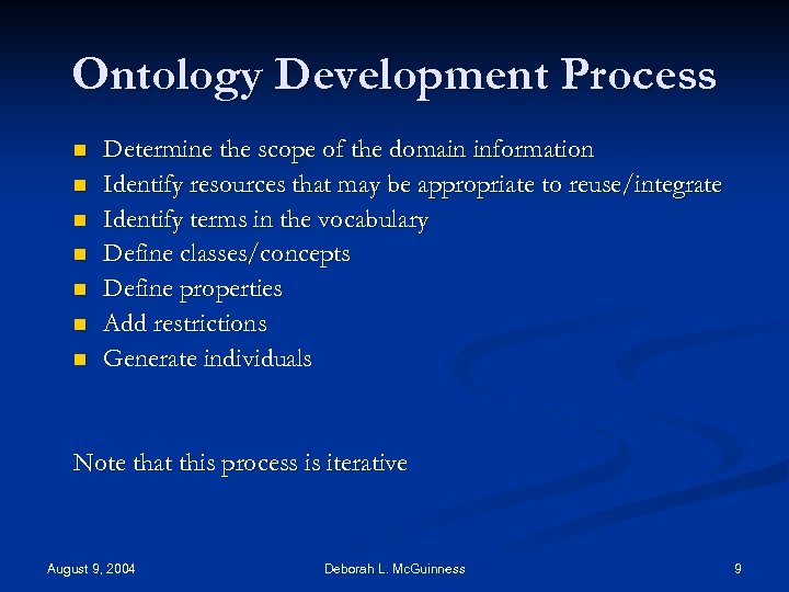 Ontology Development Process n n n n Determine the scope of the domain information