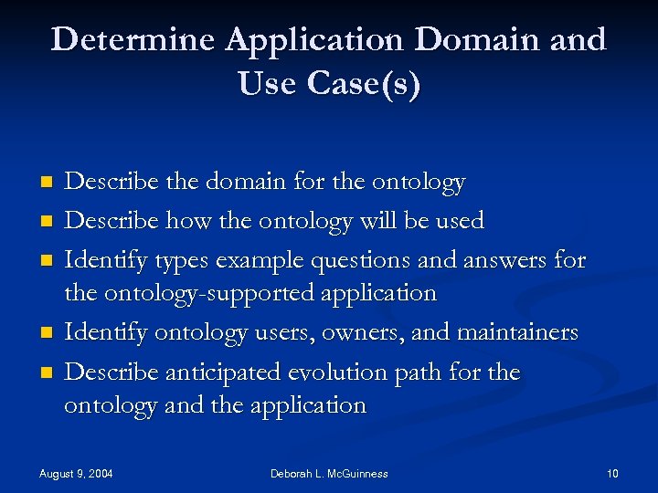 Determine Application Domain and Use Case(s) n n n Describe the domain for the