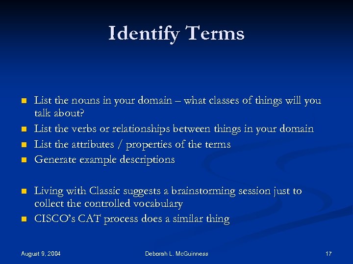 Identify Terms n n n List the nouns in your domain – what classes