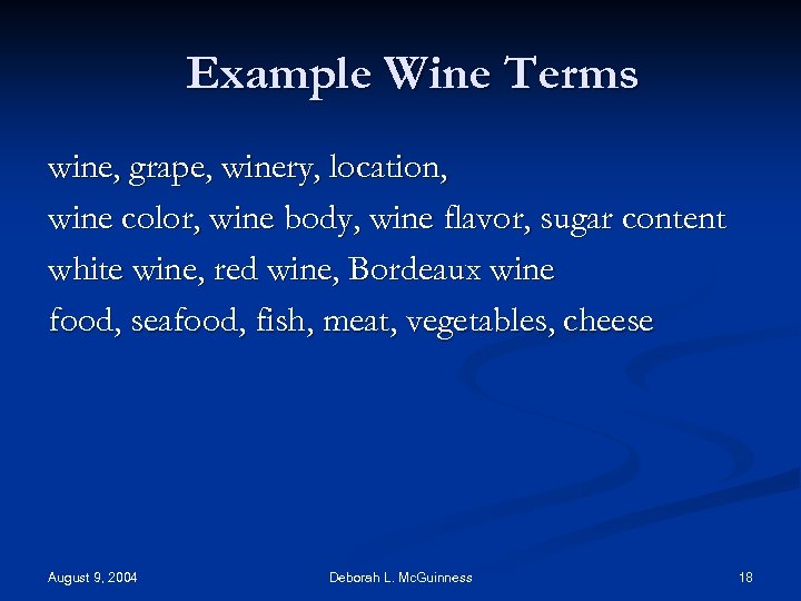 Example Wine Terms wine, grape, winery, location, wine color, wine body, wine flavor, sugar