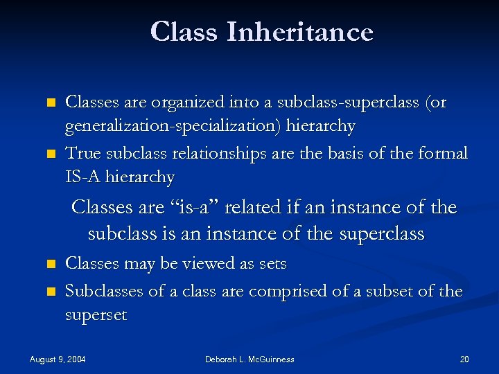Class Inheritance n n Classes are organized into a subclass-superclass (or generalization-specialization) hierarchy True