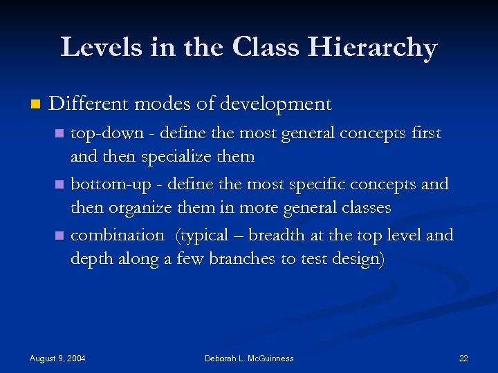 Levels in the Class Hierarchy n Different modes of development top-down - define the