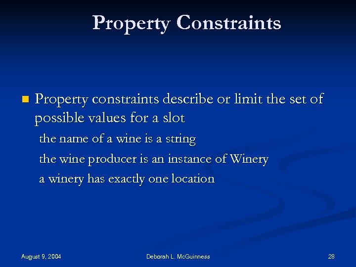 Property Constraints n Property constraints describe or limit the set of possible values for