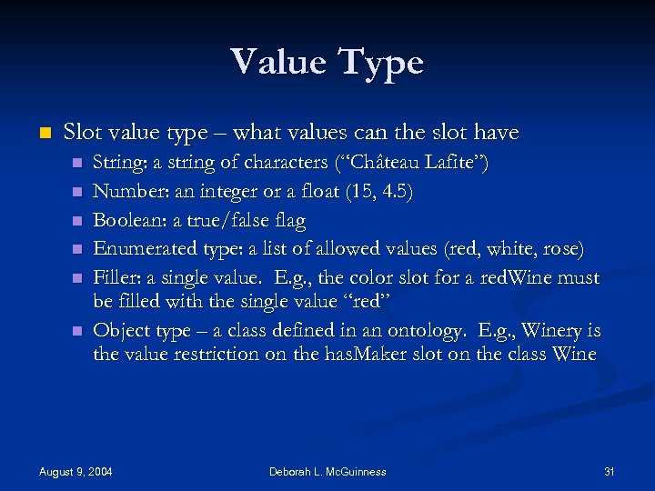 Value Type n Slot value type – what values can the slot have n