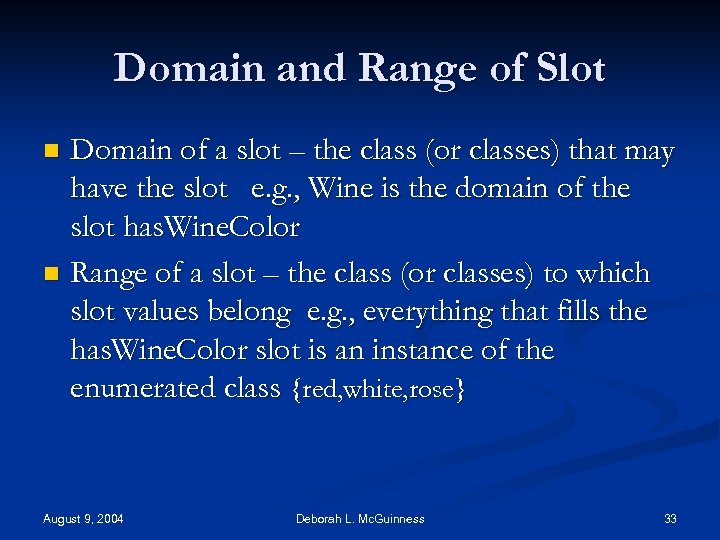 Domain and Range of Slot Domain of a slot – the class (or classes)