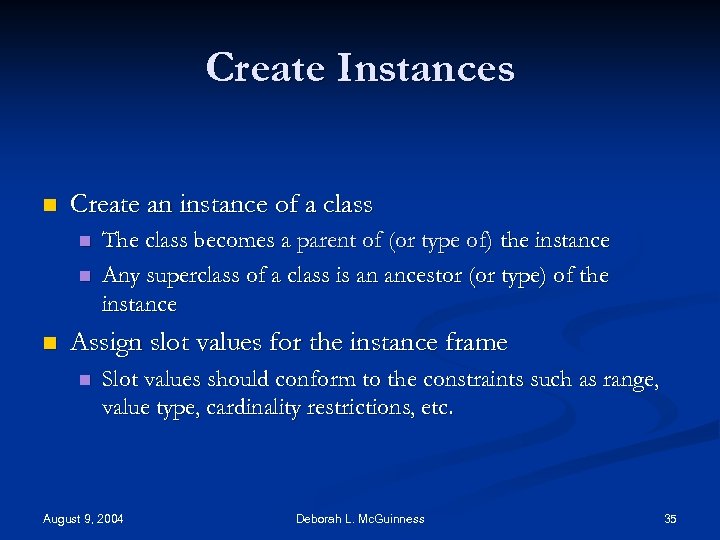 Create Instances n Create an instance of a class n n n The class