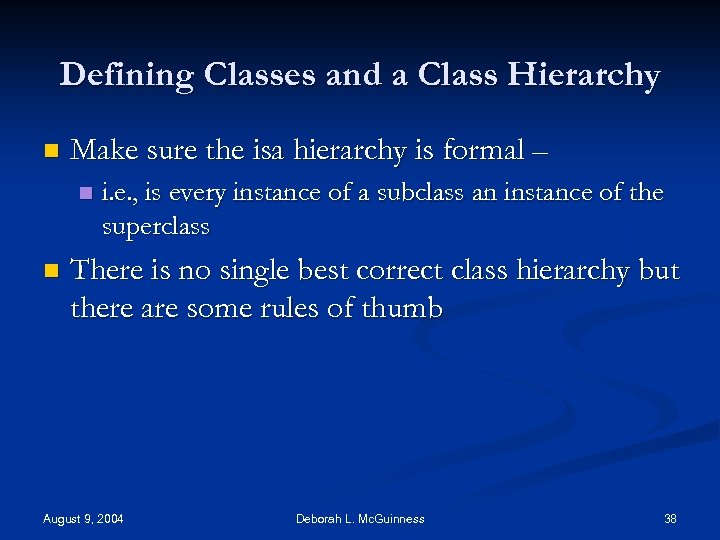 Defining Classes and a Class Hierarchy n Make sure the isa hierarchy is formal
