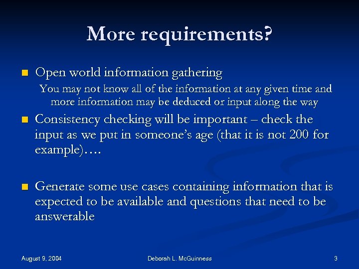 More requirements? n Open world information gathering You may not know all of the