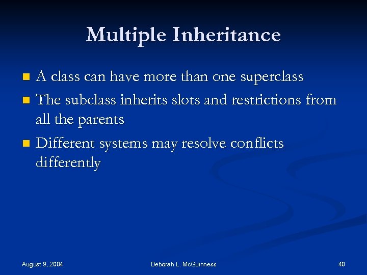Multiple Inheritance A class can have more than one superclass n The subclass inherits
