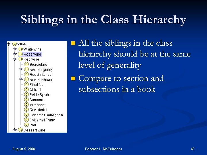 Siblings in the Class Hierarchy All the siblings in the class hierarchy should be