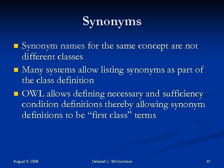 Synonyms Synonym names for the same concept are not different classes n Many systems