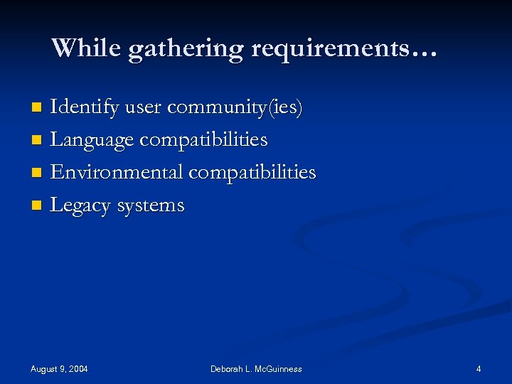 While gathering requirements… Identify user community(ies) n Language compatibilities n Environmental compatibilities n Legacy
