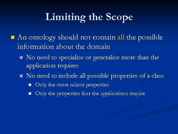 Limiting the Scope n An ontology should not contain all the possible information about