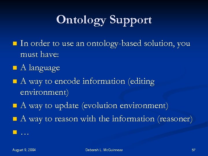 Ontology Support In order to use an ontology-based solution, you must have: n A