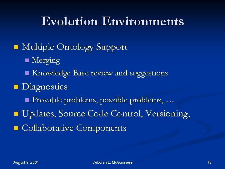 Evolution Environments n Multiple Ontology Support Merging n Knowledge Base review and suggestions n