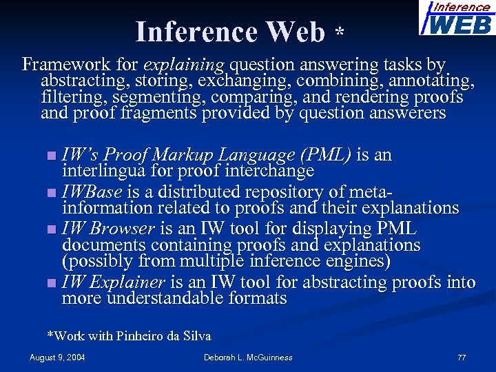Inference Web * Framework for explaining question answering tasks by abstracting, storing, exchanging, combining,