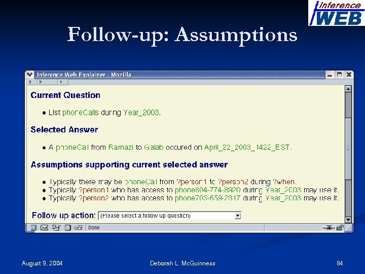 Follow-up: Assumptions August 9, 2004 Deborah L. Mc. Guinness 84 