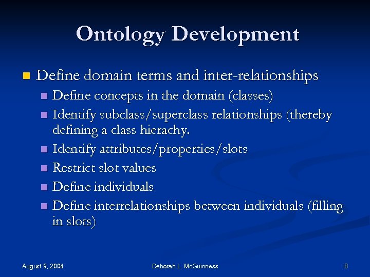 Ontology Development n Define domain terms and inter-relationships Define concepts in the domain (classes)