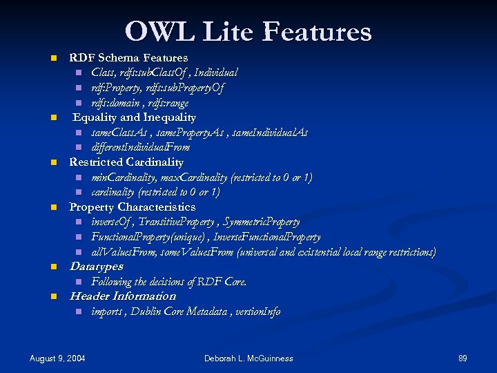 OWL Lite Features n n n RDF Schema Features n Class, rdfs: sub. Class.