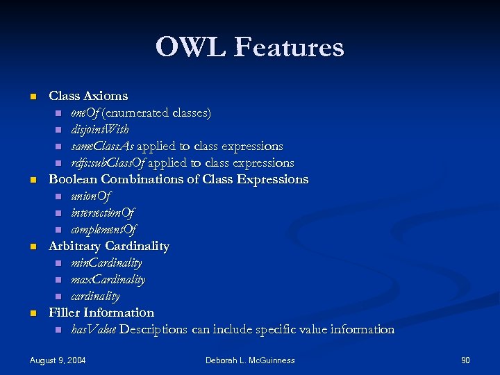 OWL Features n n Class Axioms n one. Of (enumerated classes) n disjoint. With