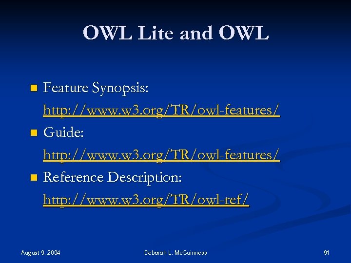 OWL Lite and OWL Feature Synopsis: http: //www. w 3. org/TR/owl-features/ n Guide: http: