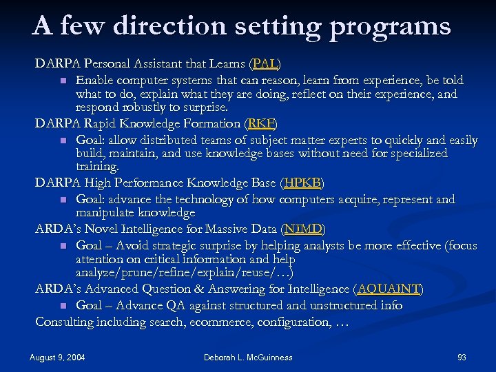 A few direction setting programs DARPA Personal Assistant that Learns (PAL) n Enable computer
