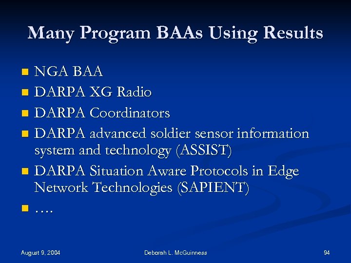 Many Program BAAs Using Results NGA BAA n DARPA XG Radio n DARPA Coordinators