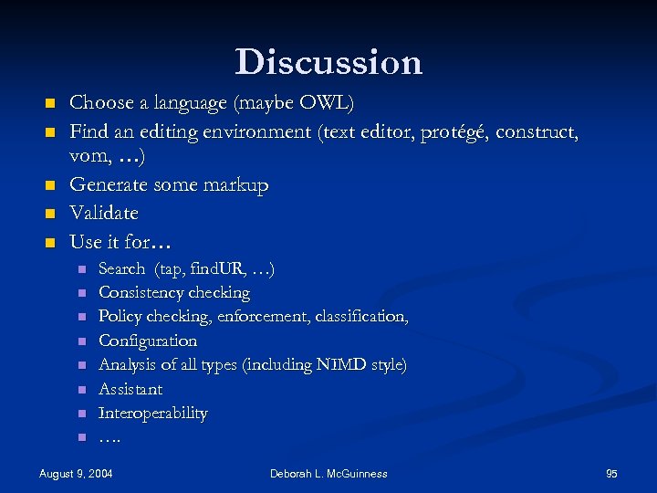 Discussion n n Choose a language (maybe OWL) Find an editing environment (text editor,