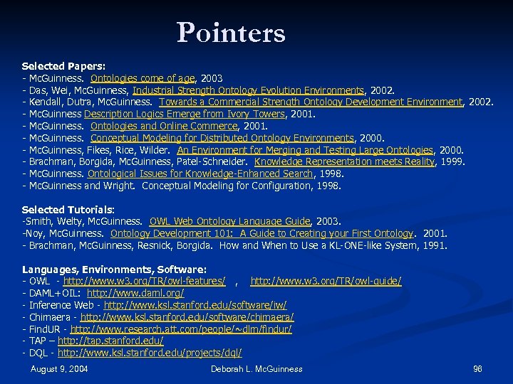 Pointers Selected Papers: - Mc. Guinness. Ontologies come of age, 2003 - Das, Wei,