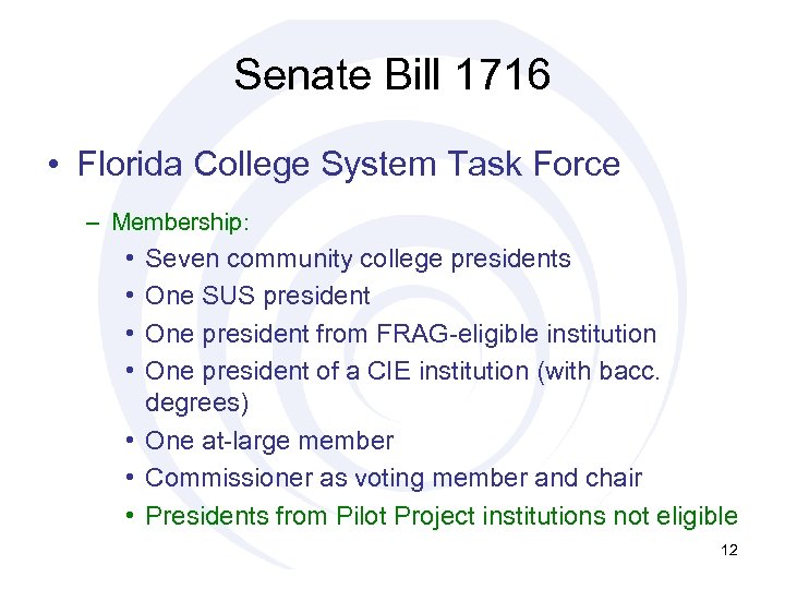 Senate Bill 1716 • Florida College System Task Force – Membership: • • Seven