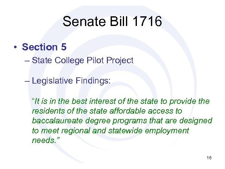 Senate Bill 1716 • Section 5 – State College Pilot Project – Legislative Findings: