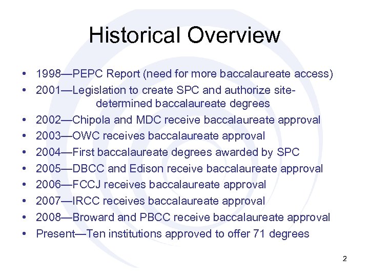 Historical Overview • 1998—PEPC Report (need for more baccalaureate access) • 2001—Legislation to create