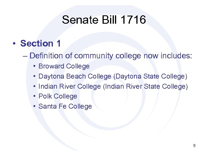 Senate Bill 1716 • Section 1 – Definition of community college now includes: •