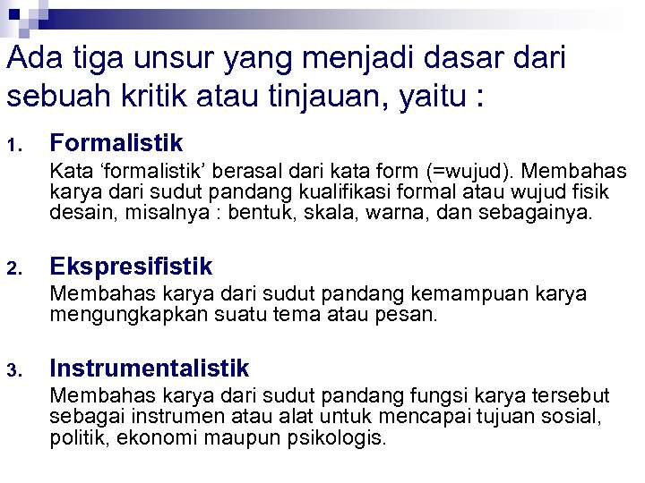 Ada tiga unsur yang menjadi dasar dari sebuah kritik atau tinjauan, yaitu : 1.