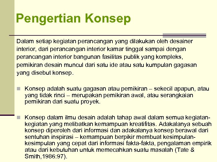 Pengertian Konsep Dalam setiap kegiatan perancangan yang dilakukan oleh desainer interior, dari perancangan interior