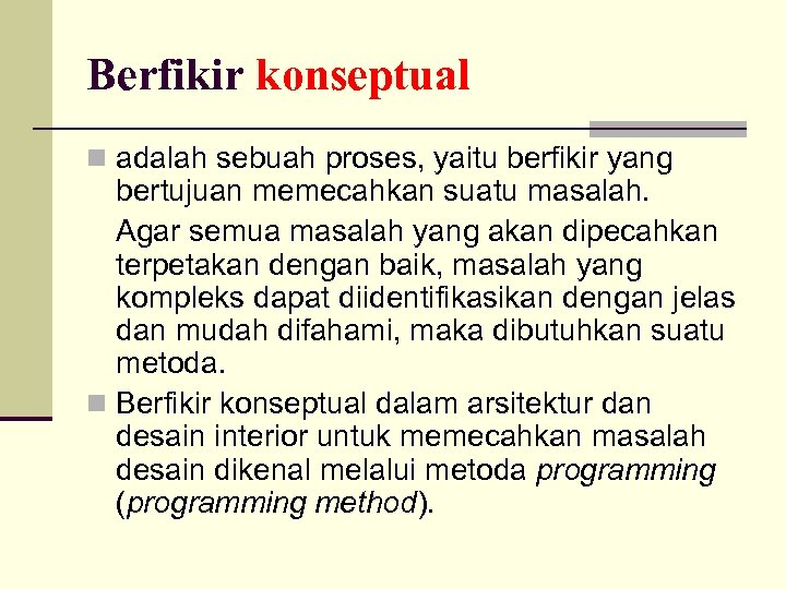 Berfikir konseptual n adalah sebuah proses, yaitu berfikir yang bertujuan memecahkan suatu masalah. Agar