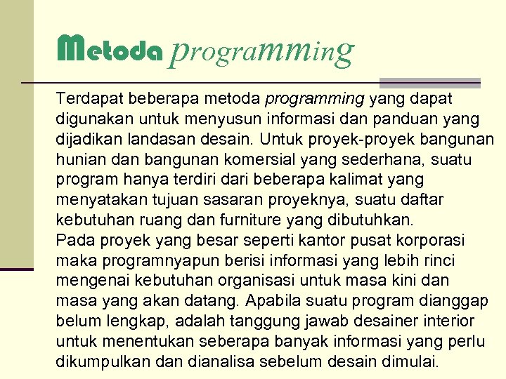 Metoda programming Terdapat beberapa metoda programming yang dapat digunakan untuk menyusun informasi dan panduan