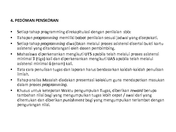4. PEDOMAN PENSKORAN • Setiap tahap programming direkapitulasi dengan penilaian sbb: • Tahapan programming