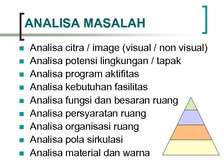 ANALISA MASALAH n n n n n Analisa citra / image (visual / non