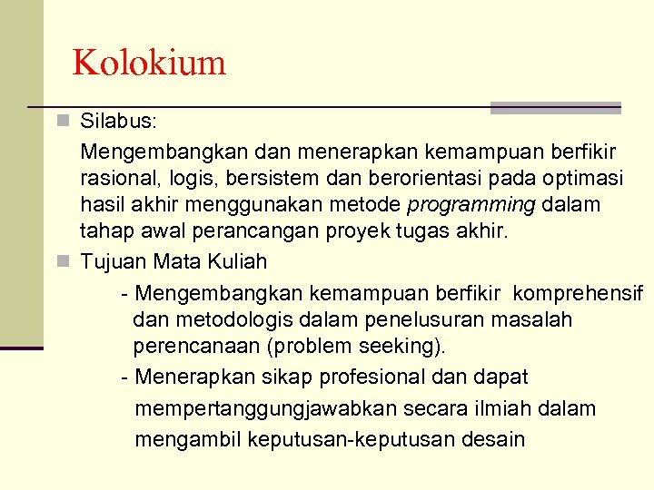 Kolokium n Silabus: Mengembangkan dan menerapkan kemampuan berfikir rasional, logis, bersistem dan berorientasi pada