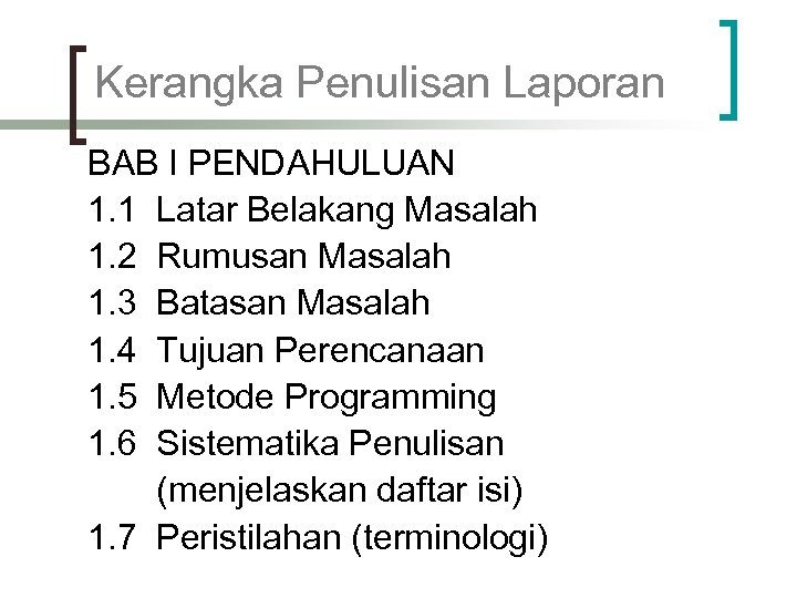 Kerangka Penulisan Laporan BAB I PENDAHULUAN 1. 1 Latar Belakang Masalah 1. 2 Rumusan
