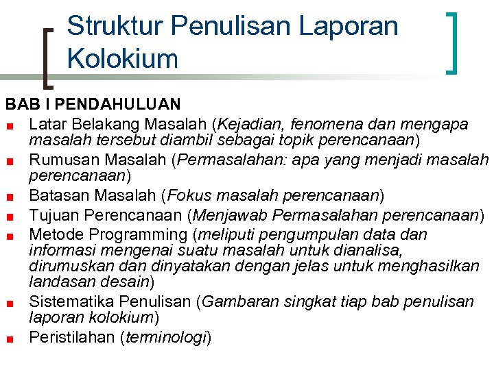 Struktur Penulisan Laporan Kolokium BAB I PENDAHULUAN Latar Belakang Masalah (Kejadian, fenomena dan mengapa