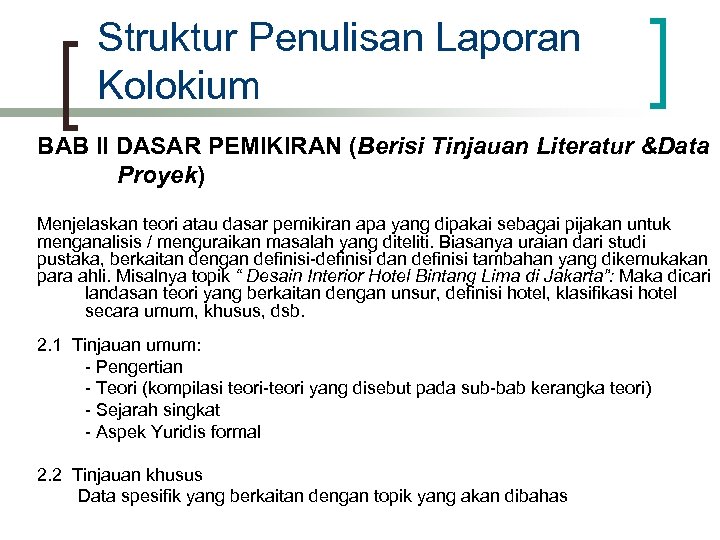 Struktur Penulisan Laporan Kolokium BAB II DASAR PEMIKIRAN (Berisi Tinjauan Literatur &Data Proyek) Menjelaskan