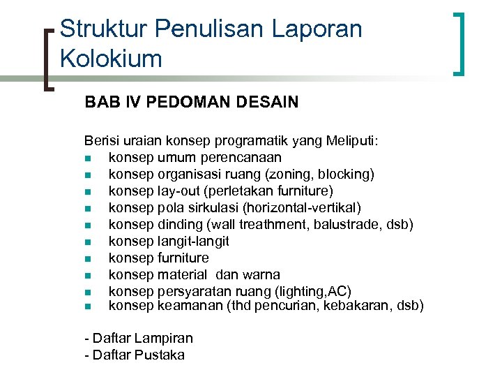 Struktur Penulisan Laporan Kolokium BAB IV PEDOMAN DESAIN Berisi uraian konsep programatik yang Meliputi: