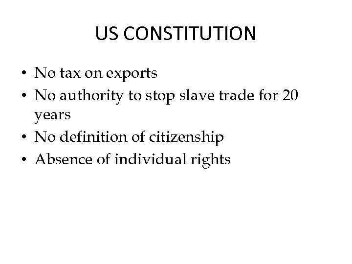 US CONSTITUTION • No tax on exports • No authority to stop slave trade