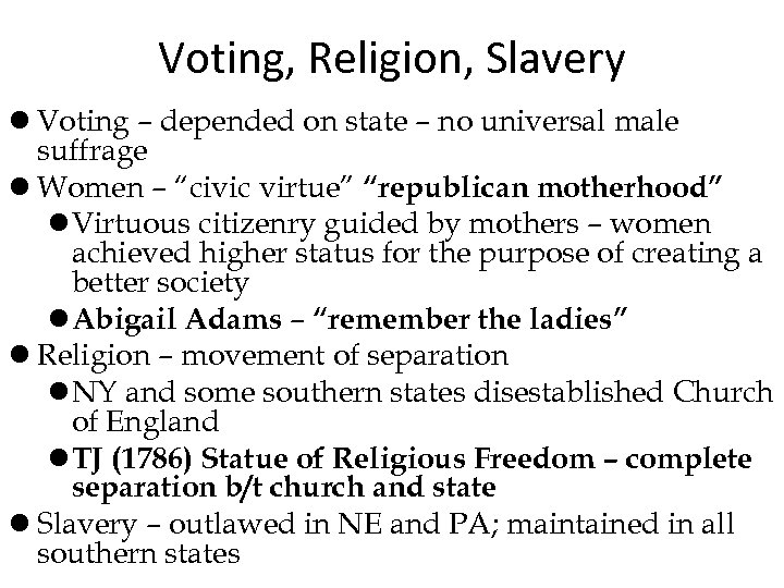 Voting, Religion, Slavery l Voting – depended on state – no universal male suffrage