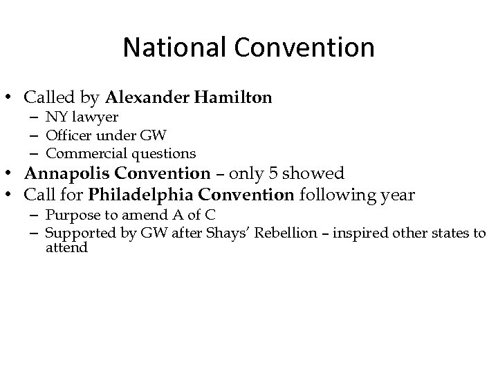 National Convention • Called by Alexander Hamilton – NY lawyer – Officer under GW