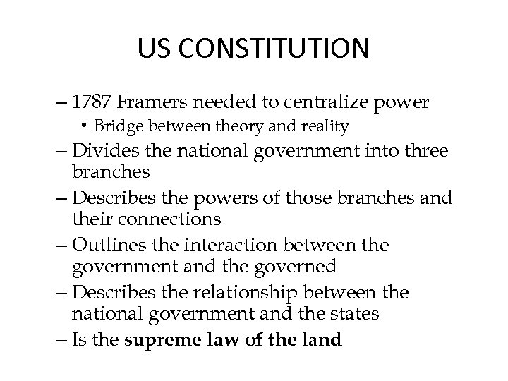 US CONSTITUTION – 1787 Framers needed to centralize power • Bridge between theory and