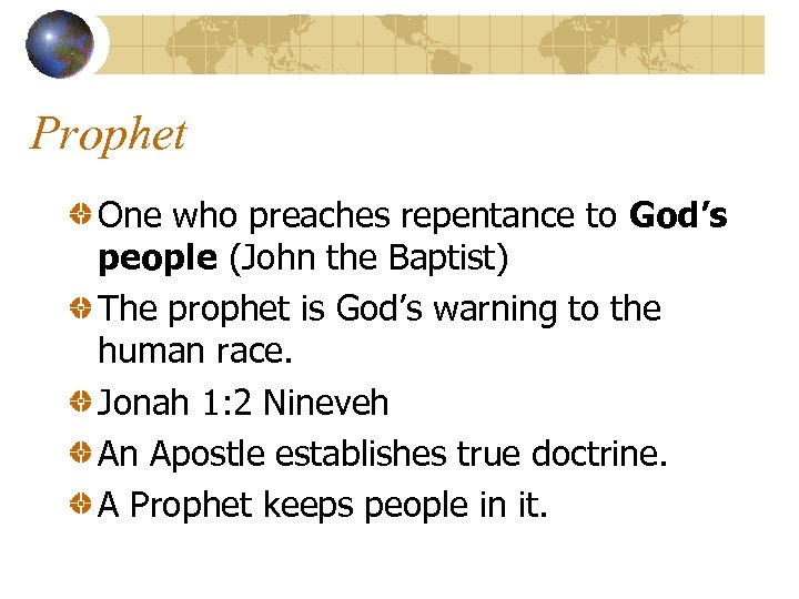 Prophet One who preaches repentance to God’s people (John the Baptist) The prophet is