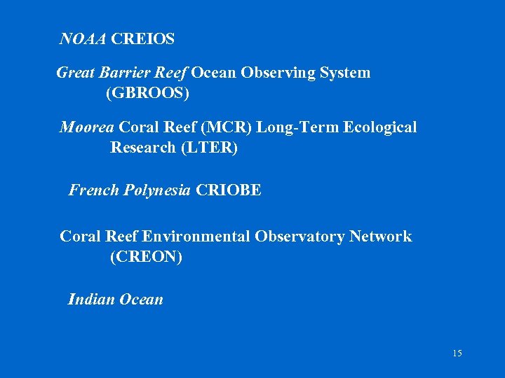 NOAA CREIOS Great Barrier Reef Ocean Observing System (GBROOS) Moorea Coral Reef (MCR) Long-Term